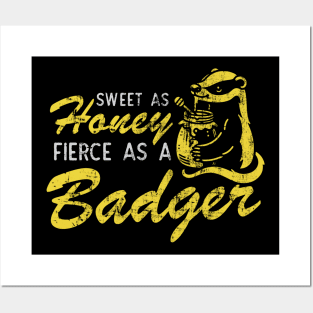 Sweet As Honey Fierce As A Badger Posters and Art